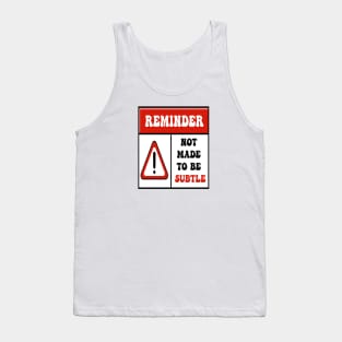 Not made to be subtle Tank Top